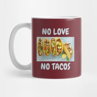 No love, No tacos Mug